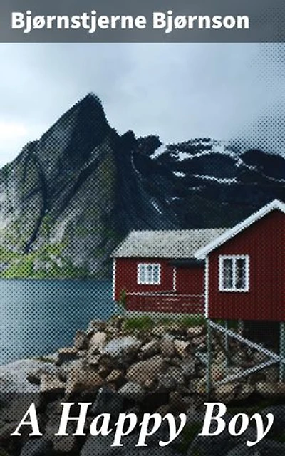 A Happy Boy: Enriched edition. A Tale of Resilience and Community in 19th Century Norway