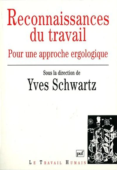 Reconnaissances du travail : Pour une approche ergologique
