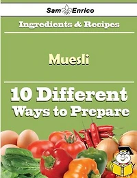 10 Ways to Use Muesli (Recipe Book)