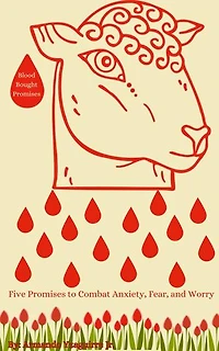 Blood Bought Promises: Five Promises to Combat Anxiety, Fear, and Worry