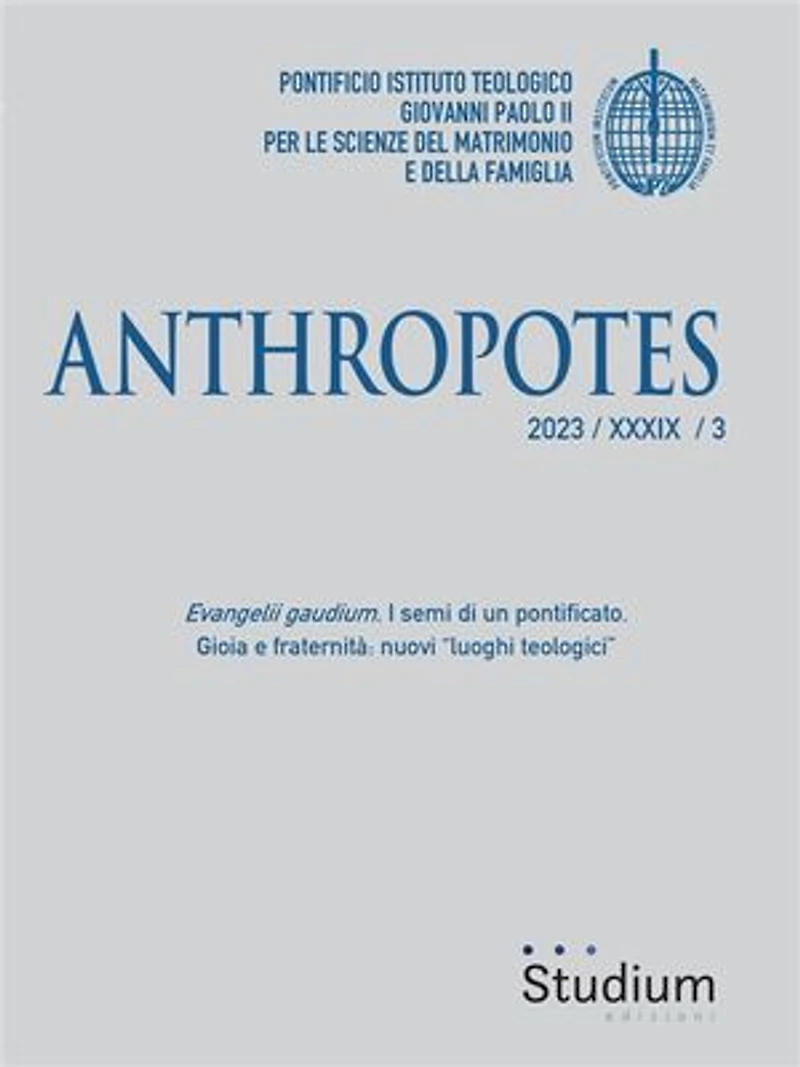 Anthropotes: 2023 / XXXIX / 3, Evangelii gaudium. I semi di un pontificato. Gioia e fraternità: nuovi “luoghi teologici”