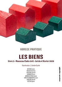 Les biens: Livre 3 - Nouveau Code civil - Loi du 4 février 2020