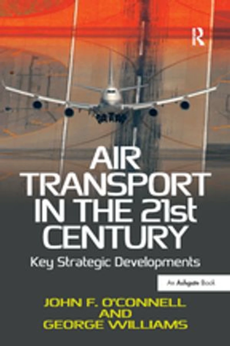 Air Transport The 21st Century: Key Strategic Developments