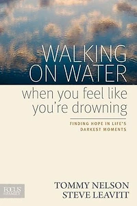 Walking on Water When You Feel Like You're Drowning: Finding Hope Life's Darkest Moments