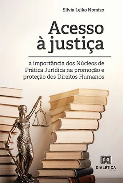 Acesso à justiça: a importância dos Núcleos de Prática Jurídica na promoção e proteção dos Direitos Humanos