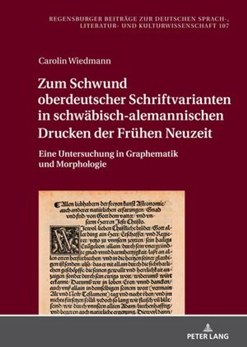 Zum Schwund oberdeutscher Schriftvarianten schwaebisch-alemannischen Drucken der Fruehen Neuzeit: Eine Untersuchung Graphematik und Morphologie