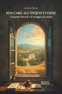 Educare all'inquietudine: Giovanni Pascoli e il coraggio di sentire