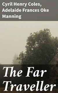 The Far Traveller: Exploring the World Within and Beyond: An Anthology of Literary Journeys