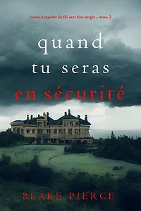 Quand tu seras en sécurité (Roman à mystère du FBI avec Finn Wright Tome 2)