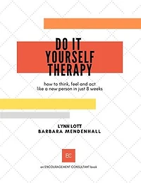 Do It Yourself Therapy: How to think, feel, and act like a new person in just 8 weeks