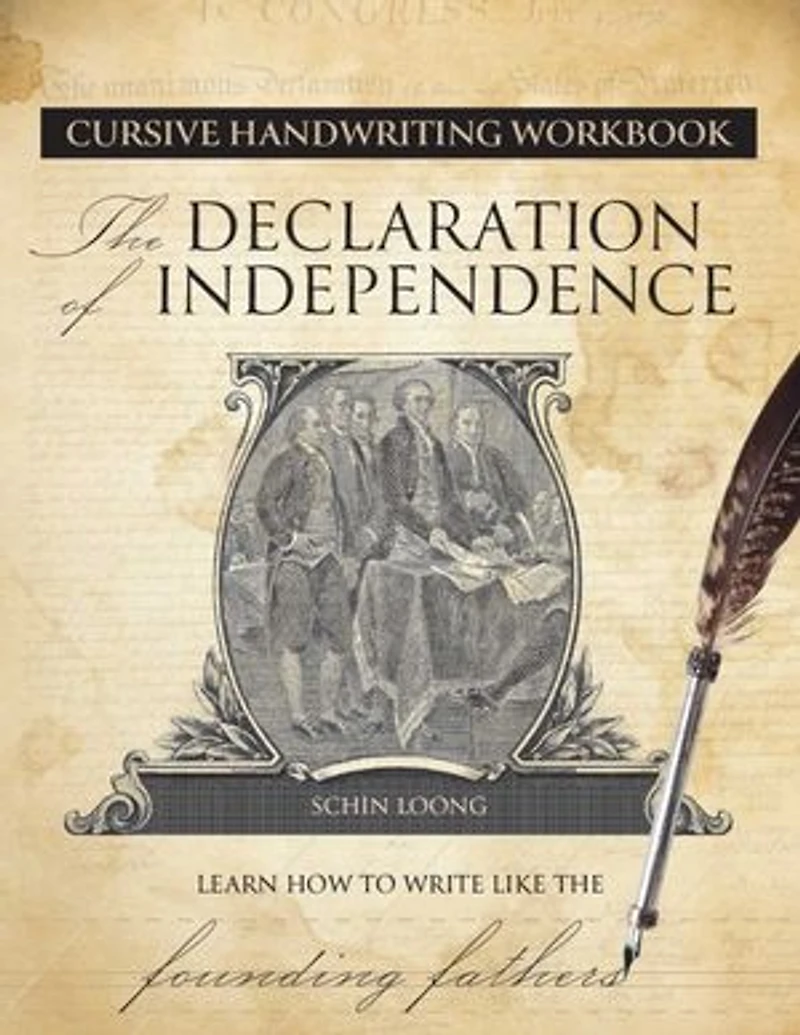 Cursive Handwriting Workbook: the Declaration of Independence: Learn How to Write Like Founding Fathers
