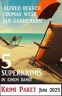 5 Superkrimis in einem Band Juni 2023: Krimi Paket