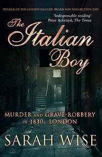 The Italian Boy: Murder and Grave-Robbery in 1830s London