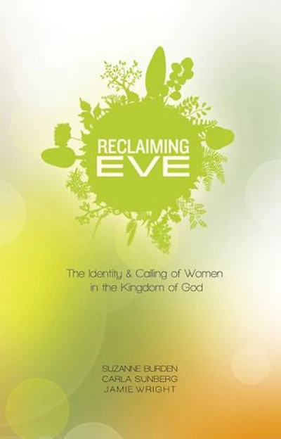 RECLAIMING EVE: the Identity and Calling of Women Kingdom God