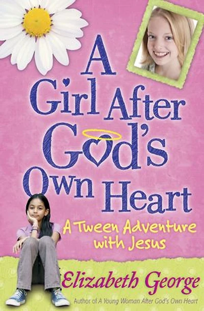 A Girl After God's Own Heart: Tween Adventure with Jesus