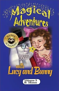 Magical Adventures with Lucy and Bunny: The Adventures of Lucy and Bunny, #3