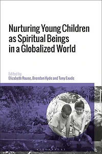 Nurturing Young Children as Spiritual Beings a Globalized World