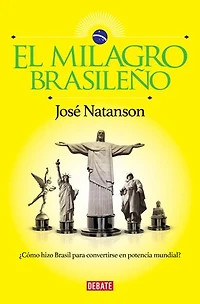 El milagro brasileño: ¿Cómo hizo Brasil para convertirse en potencia mundial?