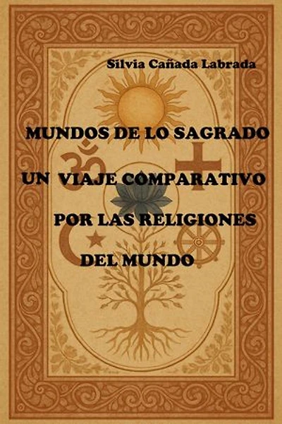Mundos de lo sagrado: un viaje comparativo por las religiones del mundo