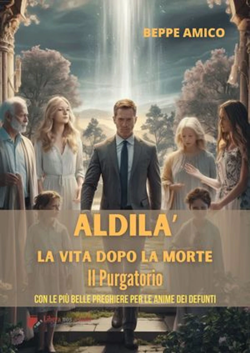 ALDILA’ – la vita dopo la morte - IL PURGATORIO: Con le più belle preghiere per le anime dei defunti