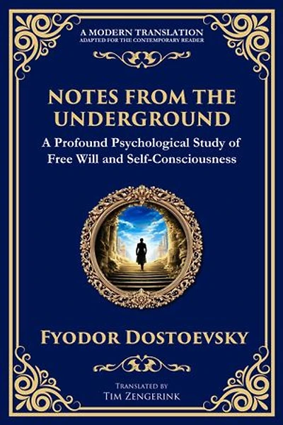 Notes from the Underground: Exploring the Depths of Human Psychology and Freedom