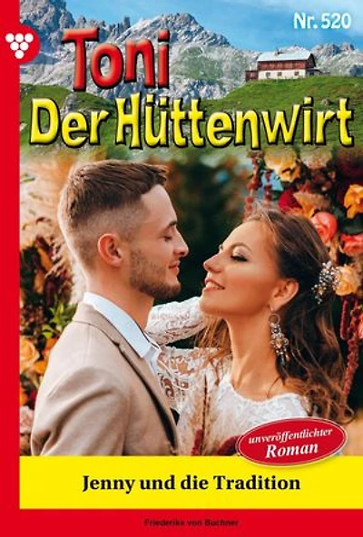 Jenny und die Tradition: Toni der Hüttenwirt 520 – Heimatroman