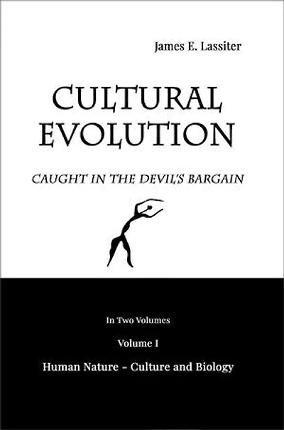 Cultural Evolution: Caught in the Devil's Bargain: Volume I, Human Nature - Culture and Biology, #1