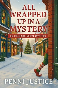 All Wrapped Up In A Mystery: Orchard Grove Mysteries, #2