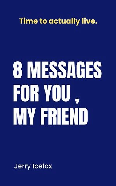8 Messages for you , my friend.