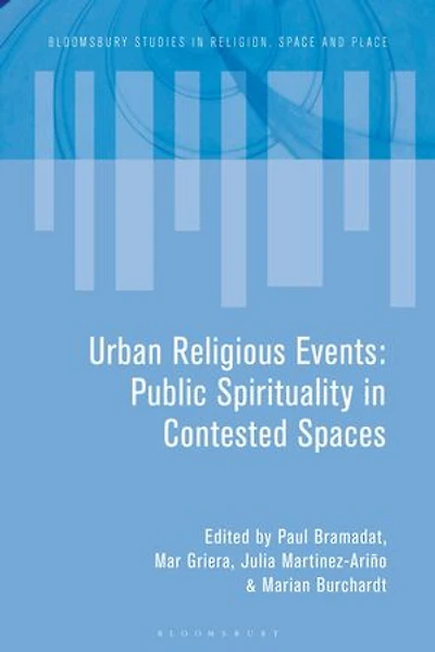 Urban Religious Events: Public Spirituality Contested Spaces