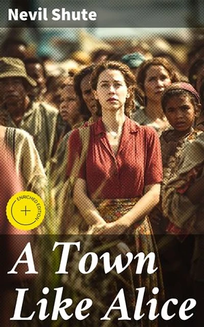 A Town Like Alice: Enriched edition. Love, Resilience, and Survival in Post-War Landscapes