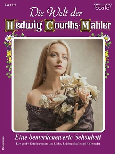 Die Welt der Hedwig Courths-Mahler 675: Eine bemerkenswerte Schönheit