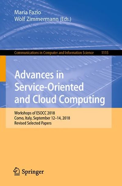 Advances Service-oriented And Cloud Computing: Workshops Of Esocc 2018, Como, Italy, September 12-14, Revised Selected Papers