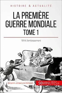 La Première Guerre mondiale (Tome 1): 1914, l'embrasement