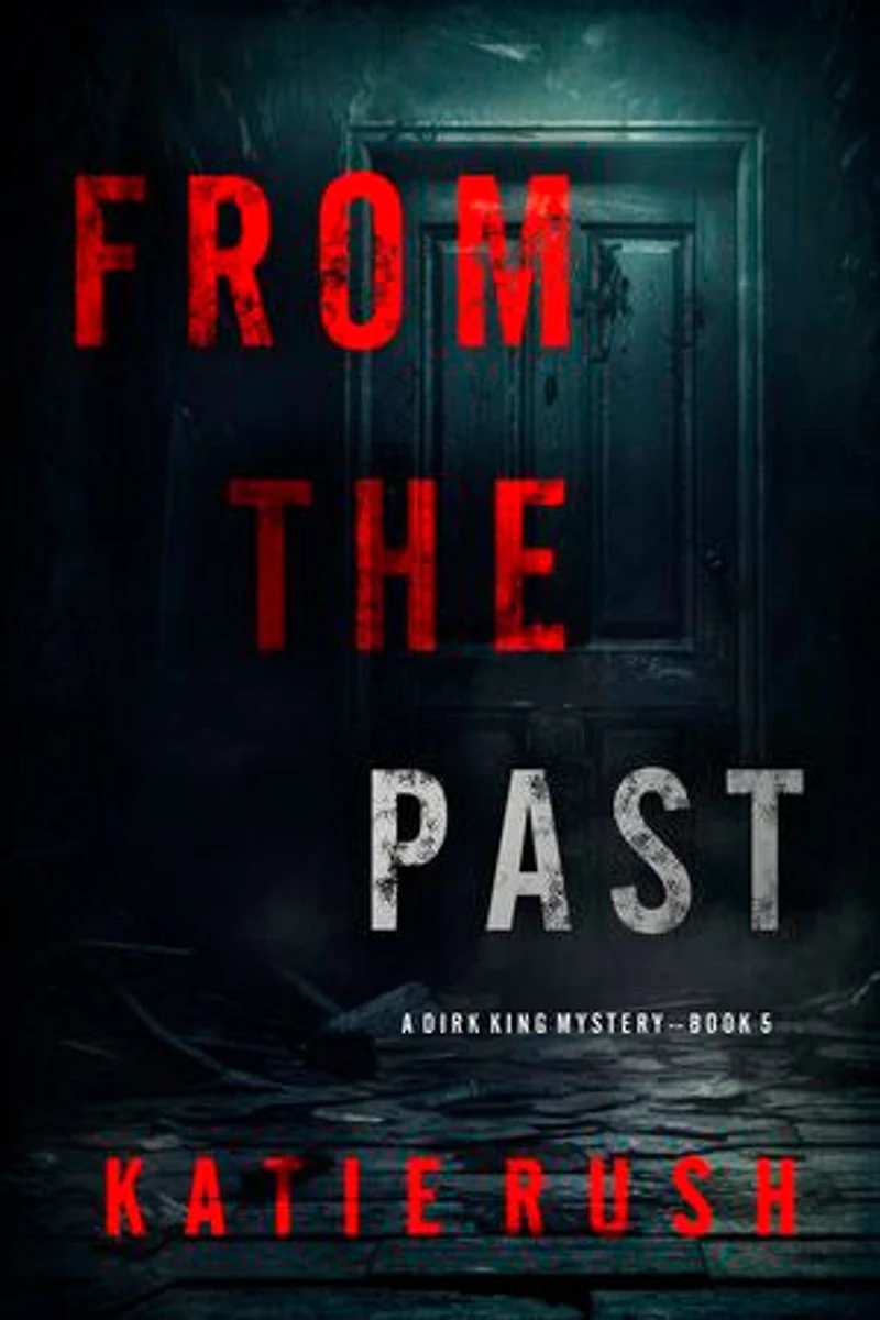 From The Past (A Dirk King FBI Suspense Thriller—Book 5)