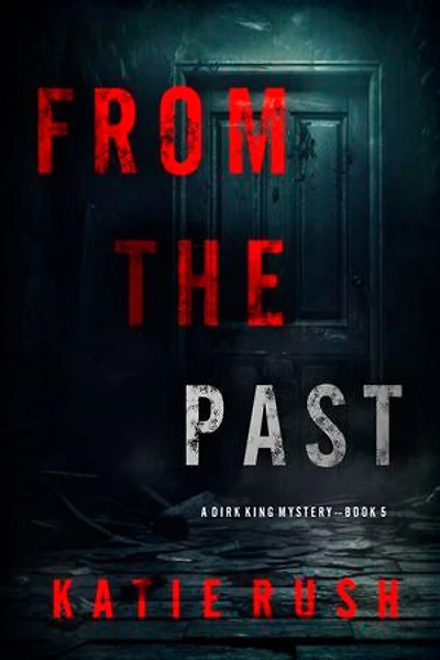 From The Past (A Dirk King FBI Suspense Thriller—Book 5)