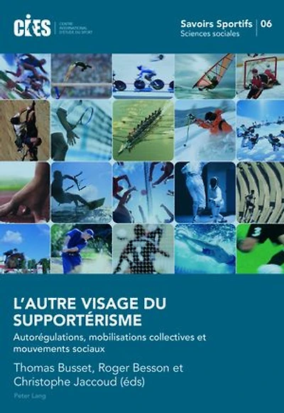 L'autre visage du supportérisme: Autorégulations, mobilisations collectives et mouvements sociaux