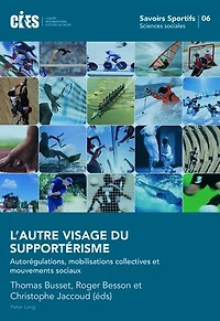L'autre visage du supportérisme: Autorégulations, mobilisations collectives et mouvements sociaux