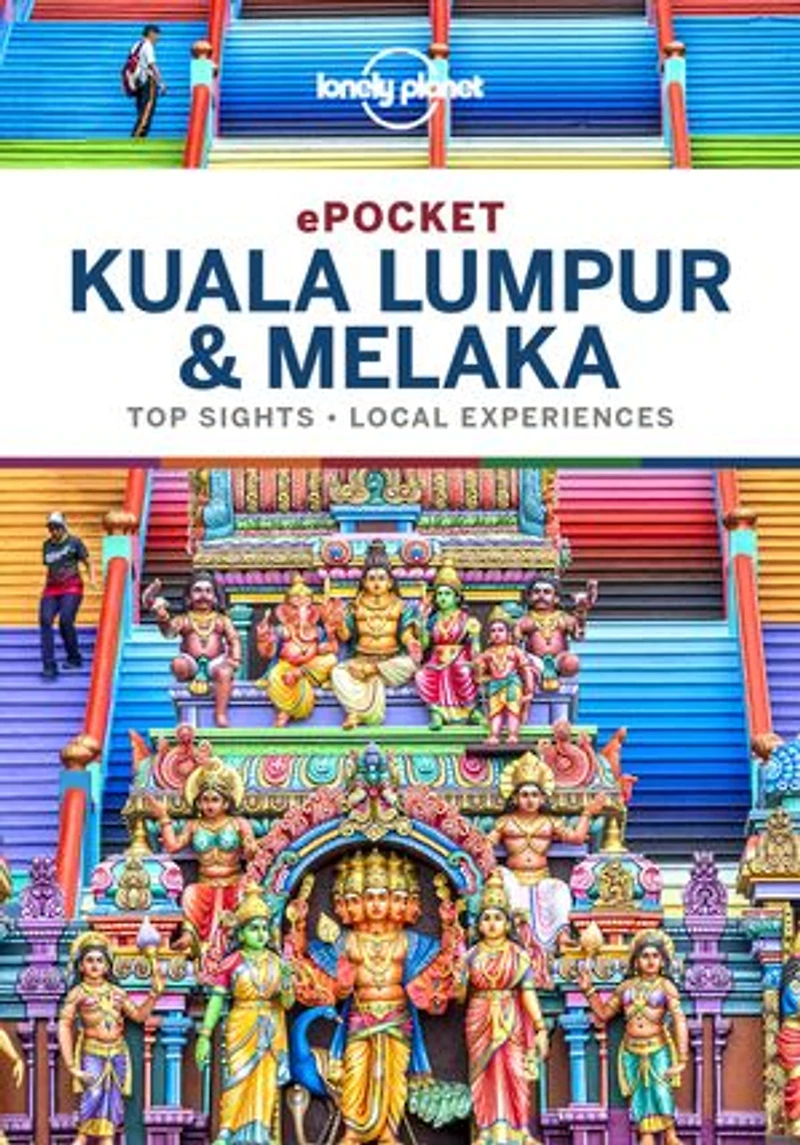 Lonely Planet Pocket Kuala Lumpur & Melaka 3 3rd Ed.: Discover Twice the Region Half Time, Top Sights, Maps Walking Tours, Covers Petronas Towers, Merdeka Square, Batu Caves and more