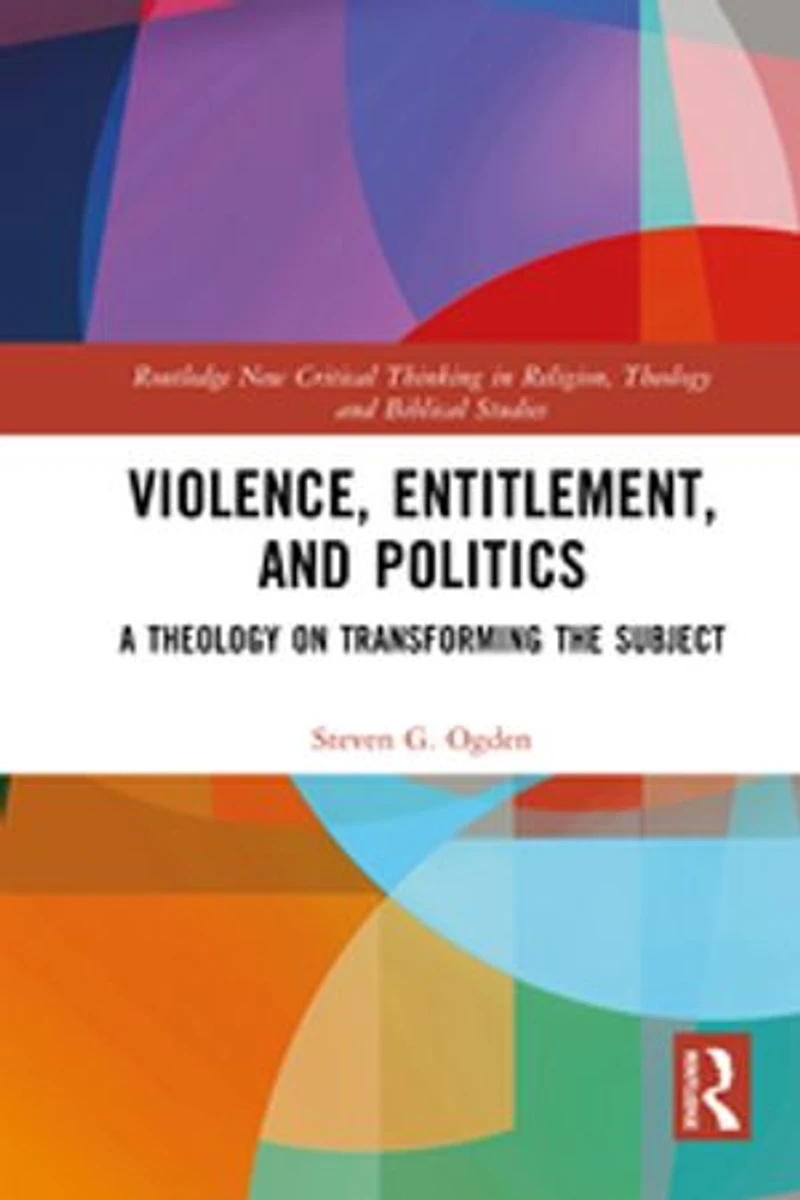 Violence, Entitlement, and Politics: A Theology on Transforming the Subject