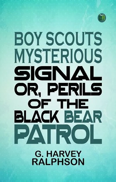 Boy Scouts Mysterious Signal Or Perils of the Black Bear Patrol