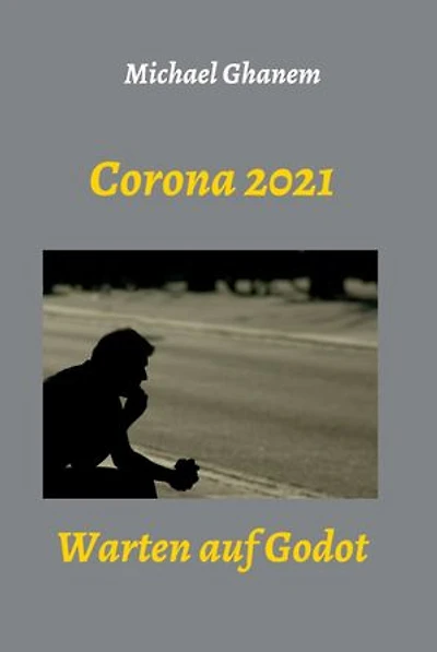 Corona 2021: Warten auf Godot