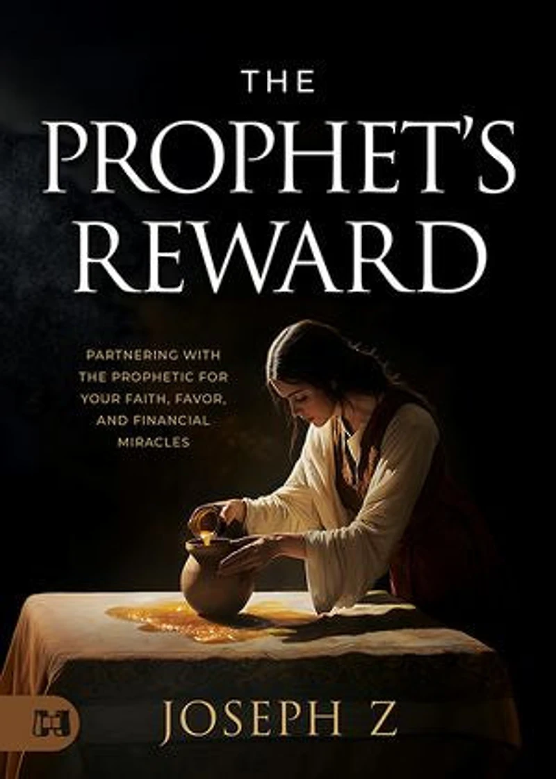 The Prophet's Reward: Partnering with the Prophetic for Your Faith, Favor, and Financial Miracles