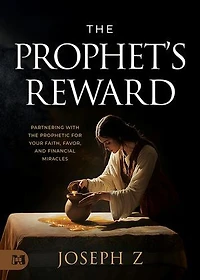 The Prophet's Reward: Partnering with the Prophetic for Your Faith, Favor, and Financial Miracles