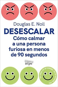 Desescalar: Cómo calmar a una persona furiosa en menos de 90 segundos