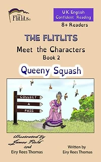 THE FLITLITS, Meet the Characters, Book 2, Queeny Squash, 8+ Readers, U.K. English, Confident Reading: Read, Laugh, and Learn