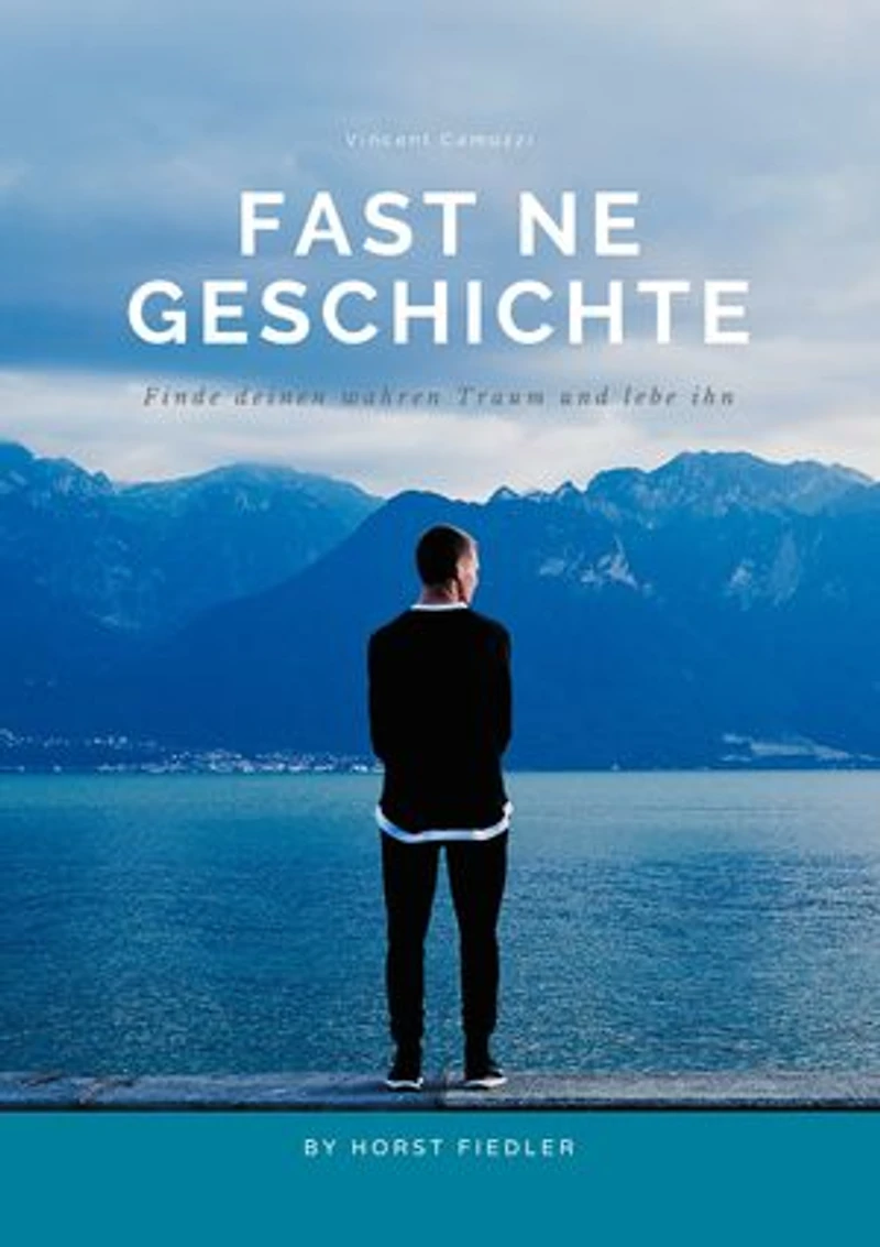 Fast ne Geschichte: Finde Deinen wahren Traum und lebe ihn
