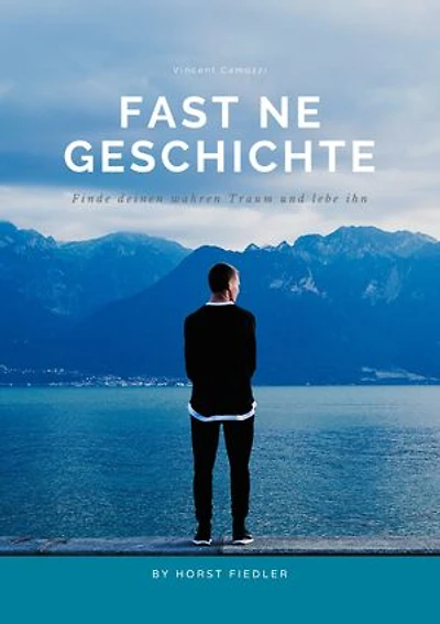 Fast ne Geschichte: Finde Deinen wahren Traum und lebe ihn