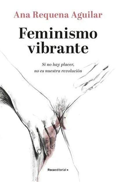 Feminismo vibrante: Si no hay placer, no es nuestra revolución