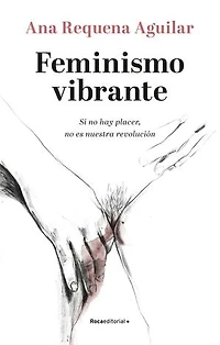 Feminismo vibrante: Si no hay placer, no es nuestra revolución